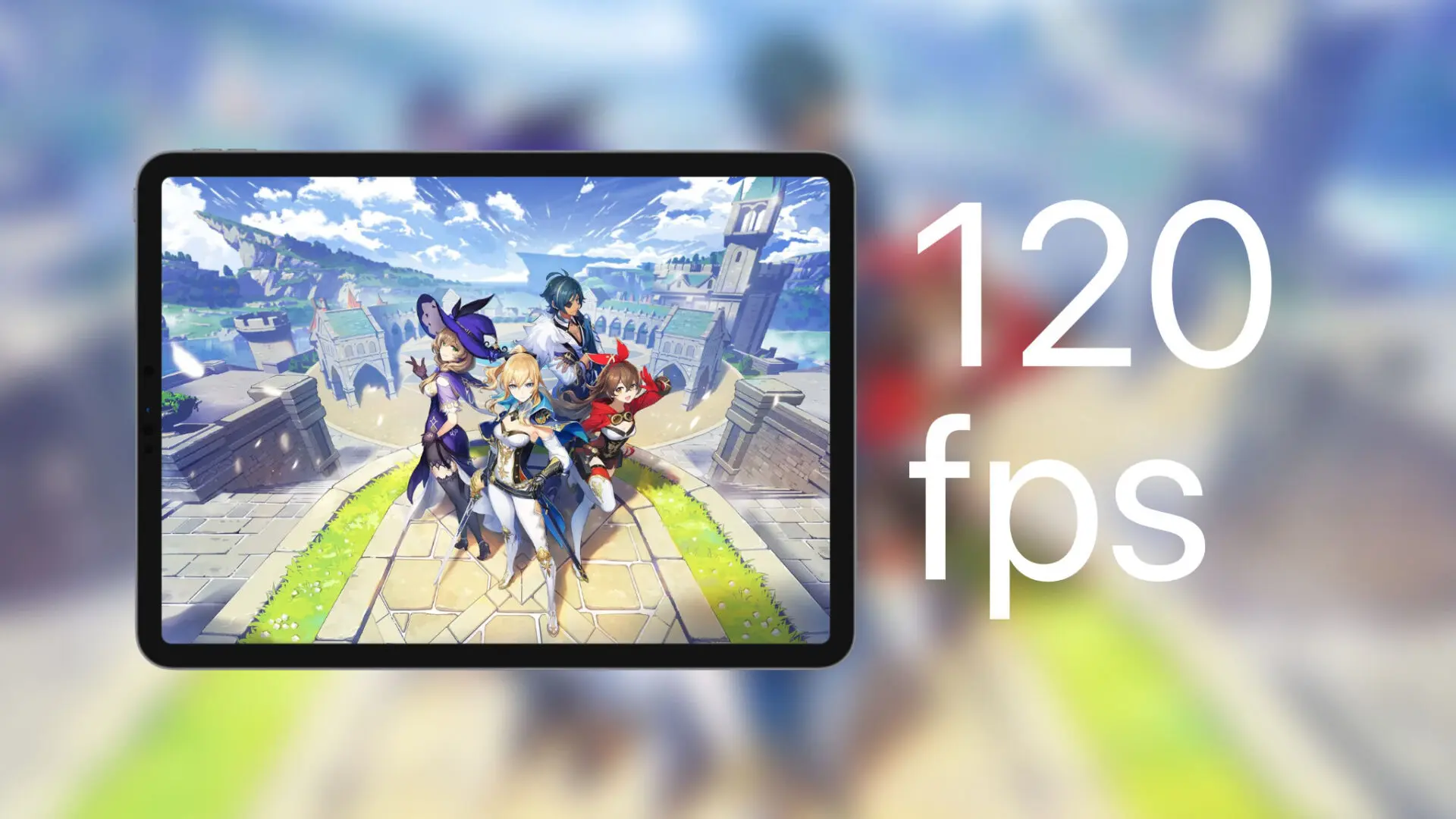 Genshin Impact đã hỗ trợ 120fps trên iPhone 13 Pro và iPad Pro